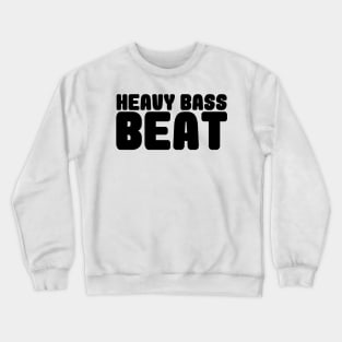 HEAVY BASS BEAT Crewneck Sweatshirt